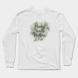 Mental Health Matters Long Sleeve T-Shirt